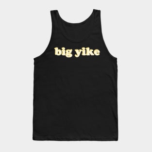 big yike Tank Top